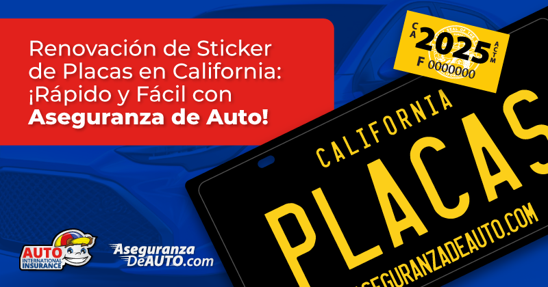 Renovación de Sticker de Placas en California: ¡Rápido y fácil con Aseguranza de auto!
